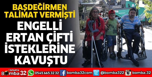 ENGELLİ ERTAN ÇİFTİ İSTEKLERİNE KAVUŞTU