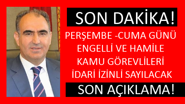 ENGELLİ VE HAMİLELER İDARİ İZİNLİ 
