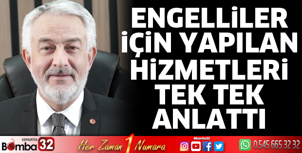 Engelliler için yapılan hizmetleri anlattı