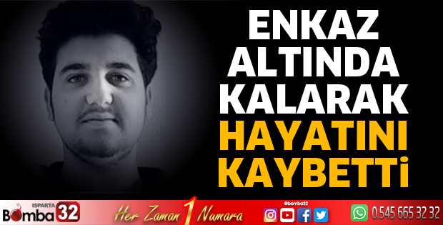 Enkaz altında kalarak hayatını kaybetti