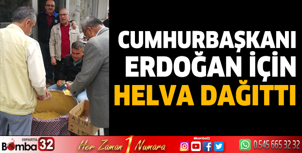 Erdoğan için helva dağıttı
