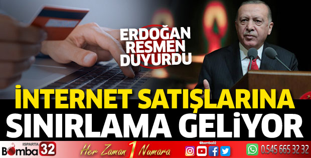 Erdoğan resmen duyurdu! İnternet satışlarına sınırlama geliyor