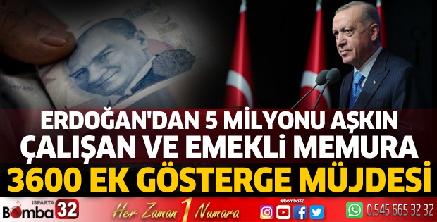Erdoğan'dan 5 milyonu aşkın çalışan ve emekli memura 3600 ek gösterge müjdesi