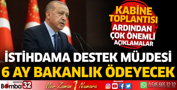 Erdoğan'dan istihdama destek müjdesi! 6 ay bakanlık ödeyecek