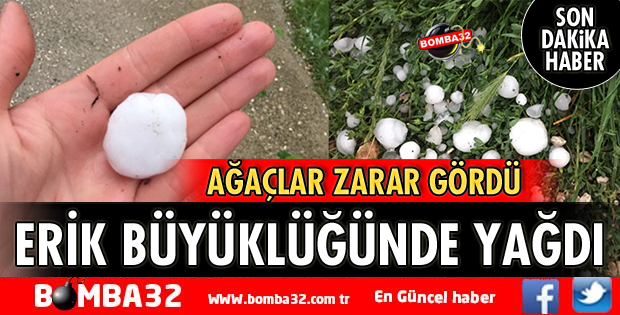 ERİK BÜYÜKLÜĞÜNDE DOLU YAĞDI