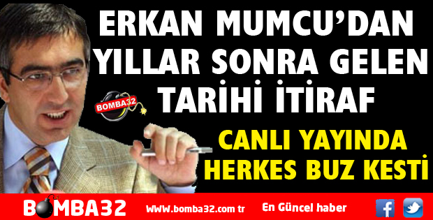 ERKAN MUMCU'DAN TARİHİ AÇIKLAMA
