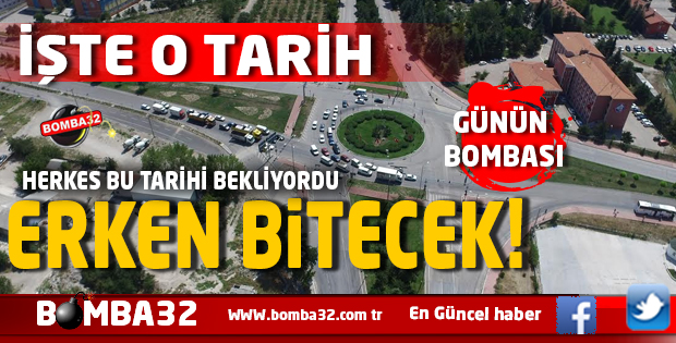 ERKEN BİTECEK! İŞTE O TARİH 