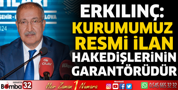 Erkılınç: Kurumumuz resmi ilan hakedişlerinin garantörüdür