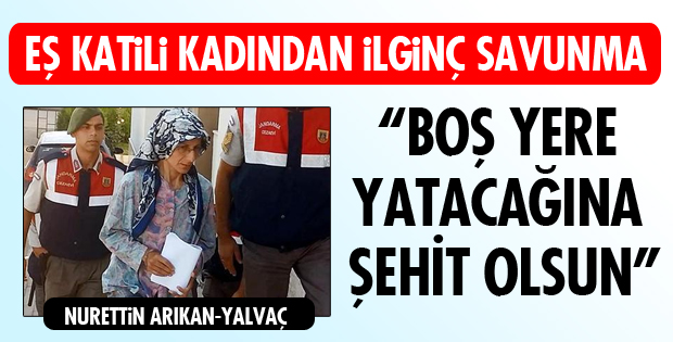 EŞ KATİLİ KADIN MAHKEMEDE KONUŞTU