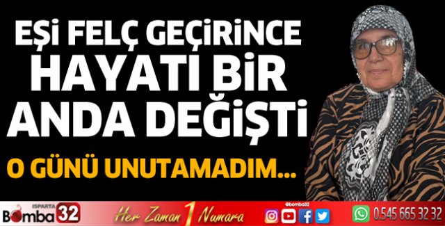Eşi felç geçirince hayatı bir anda değişti