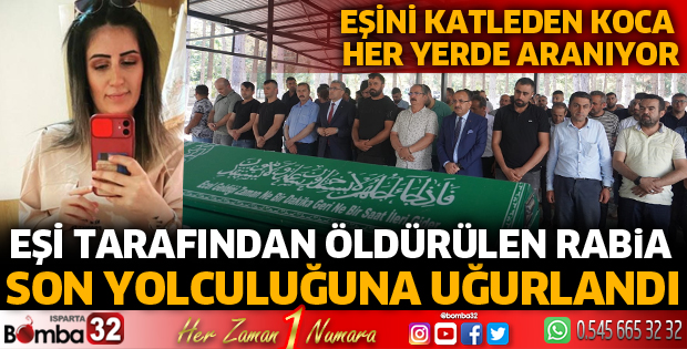 Eşi tarafından öldürülen Rabia son yolculuğuna uğurlandı