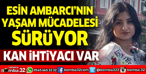 Esin Ambarcı'nın yaşam mücadelesi sürüyor