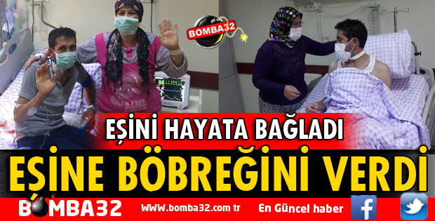 EŞİNE BÖBREĞİNİ VERDİ