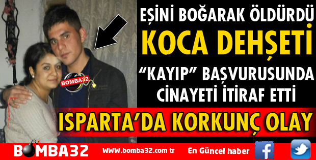 EŞİNİ ÖLDÜRDÜKTEN SONRA KAYIP BAŞVURUSUNDA BULUNDU 