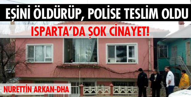 EŞİNİ ÖLDÜRÜP POLİSE TESLİM OLDU