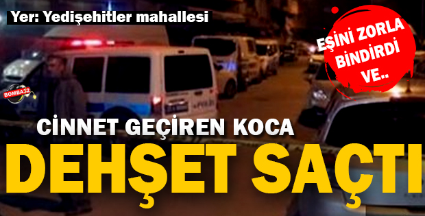 EŞİYLE TARTILŞAN KOCA DEHŞET SAÇTI