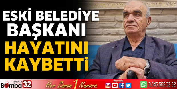 Eski belediye başkanı hayatını kaybetti