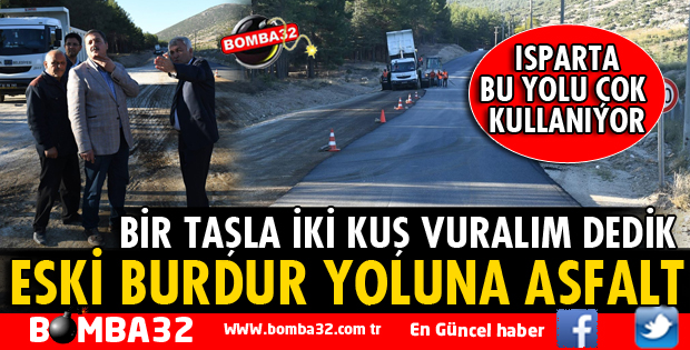 ESKİ BURDUR YOLUNA DAYANIKLI ASFALT