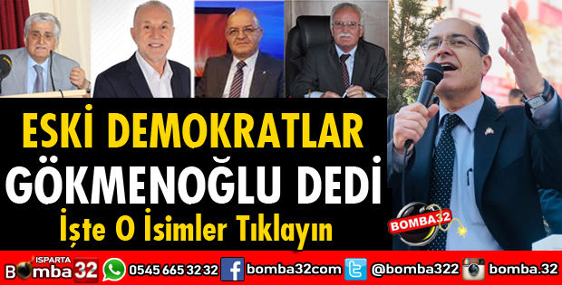 ESKİ DEMOKRATLAR GÖKMENOĞLU DEDİ