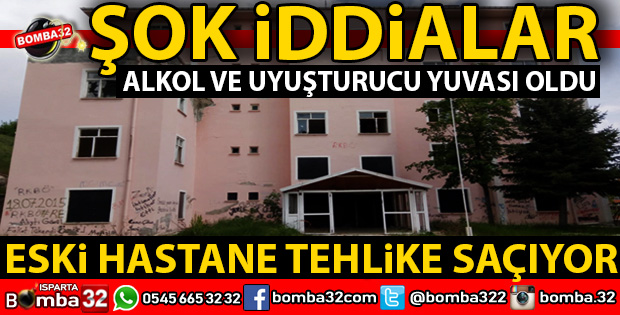 ESKİ HASTANEDE ALKOL VE UYUŞTURUCU İDDİASI!