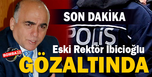 Eski Rektör İbicioğlu Gözlatında