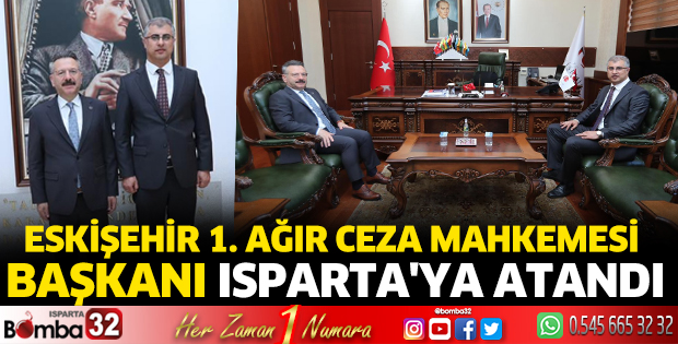 Eskişehir 1. Ağır Ceza Mahkemesi Başkanı Isparta'ya atandı