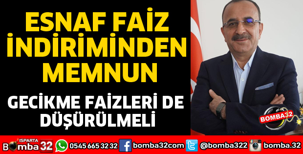 ESNAF FAİZ İNDİRİMİNDEN MEMNUN