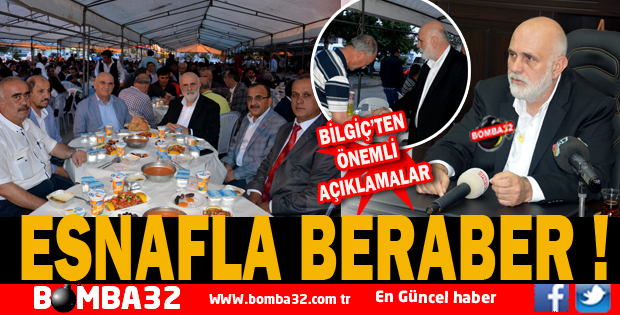  MİLLETVEKİLİ  BİLGİÇ ESNAFLA BİR ARAYA GELDİ 