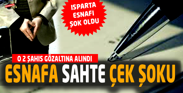 ESNAFA SAHTE ÇEK ŞOKU 