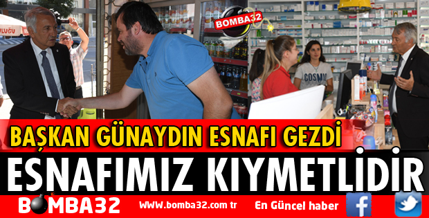 ESNAFIMIZ BİZİM İÇİN KIYMETLİDİR