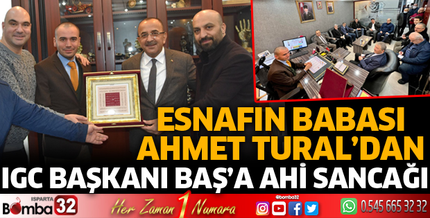 Esnafın babası Ahmet Tural’dan IGC Başkanı Baş’a ahi sancağı