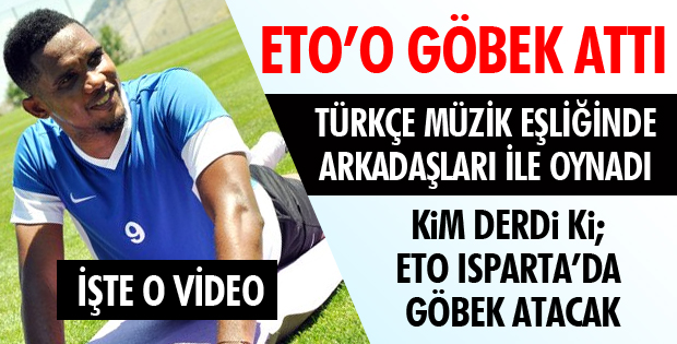ETO'O GÖBEK ATTI!