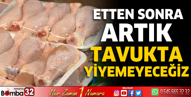 Etten sonra artık tavukta yiyemeyeceğiz
