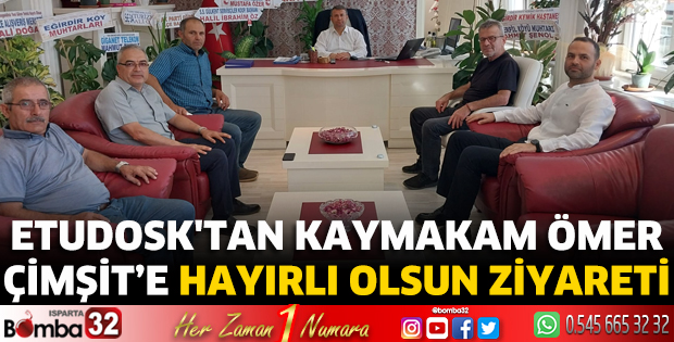 ETUDOSK'tan Kaymakam Ömer Çimşit’e hayırlı olsun ziyareti 