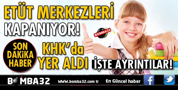 ETÜT MERKEZLERİ KAPANIYOR!