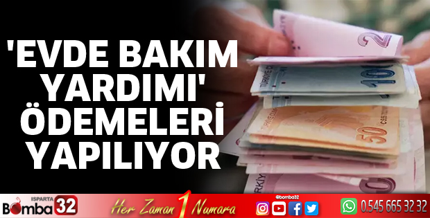 Evde Bakım Yardımı ödemeleri yapılıyor