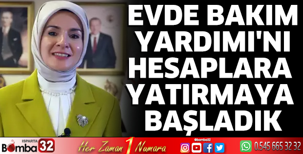 Evde Bakım Yardımı'nı hesaplara yatırmaya başladık