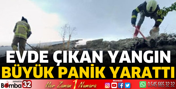 Evde çıkan yangın büyük panik yarattı