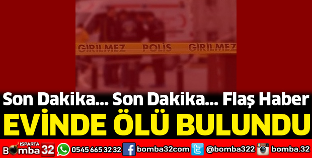 Evinde ölü bulundu