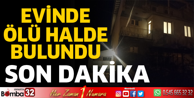Evinde ölü bulundu