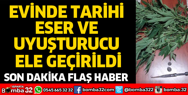 EVİNDEN TARİHİ ESER VE UYUŞTURUCU ÇIKTI