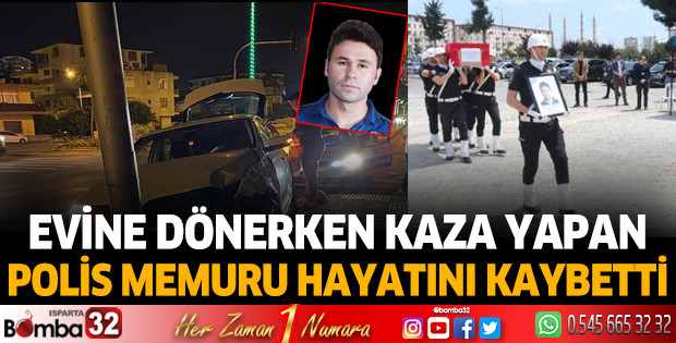 Evine dönerken kaza yapan polis memuru hayatını kaybetti