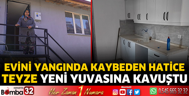 Evini yangında kaybeden Hatice teyze yeni yuvasına kavuştu