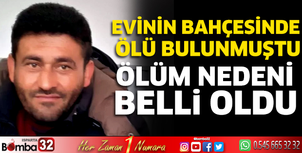 Evinin bahçesinde ölü bulunmuştu Ölüm nedeni belli oldu