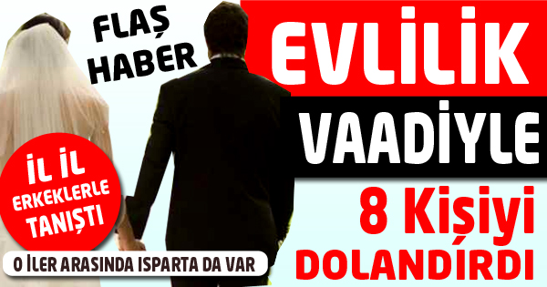 Evlilik Vaadiyle 8 Kişiyi Dolandırdı