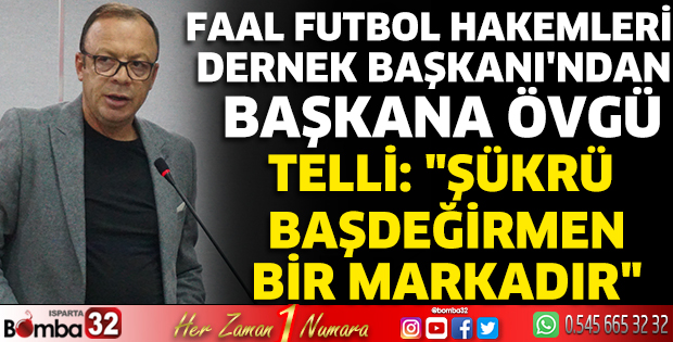 Faal Futbol Hakemleri Dernek Başkanı'ndan Başkana Övgü