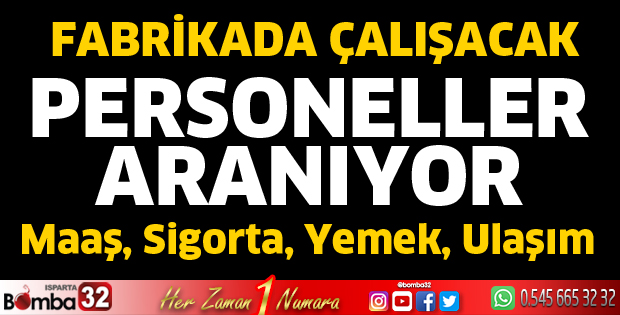 Fabrikada çalışacak personeller aranıyor