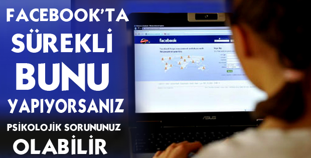 Facebook'ta sürekli bunu yapıyorsanız.....Aman Dikkat !