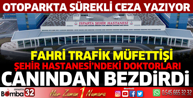 Fahri Trafik Müfettişi doktorları bezdirdi