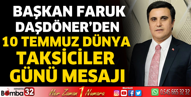 Faruk Daşdöner’den 10 Temmuz Dünya Taksiciler  Günü Mesajı